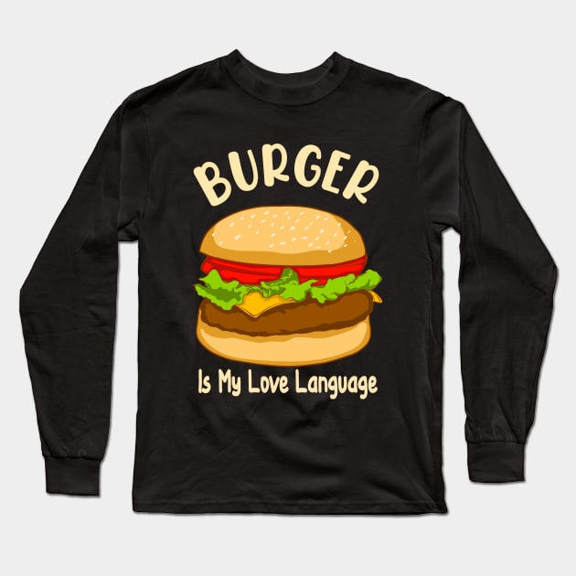 Burger is My Love Language Long Sleeve T-Shirt by JB's Design Store